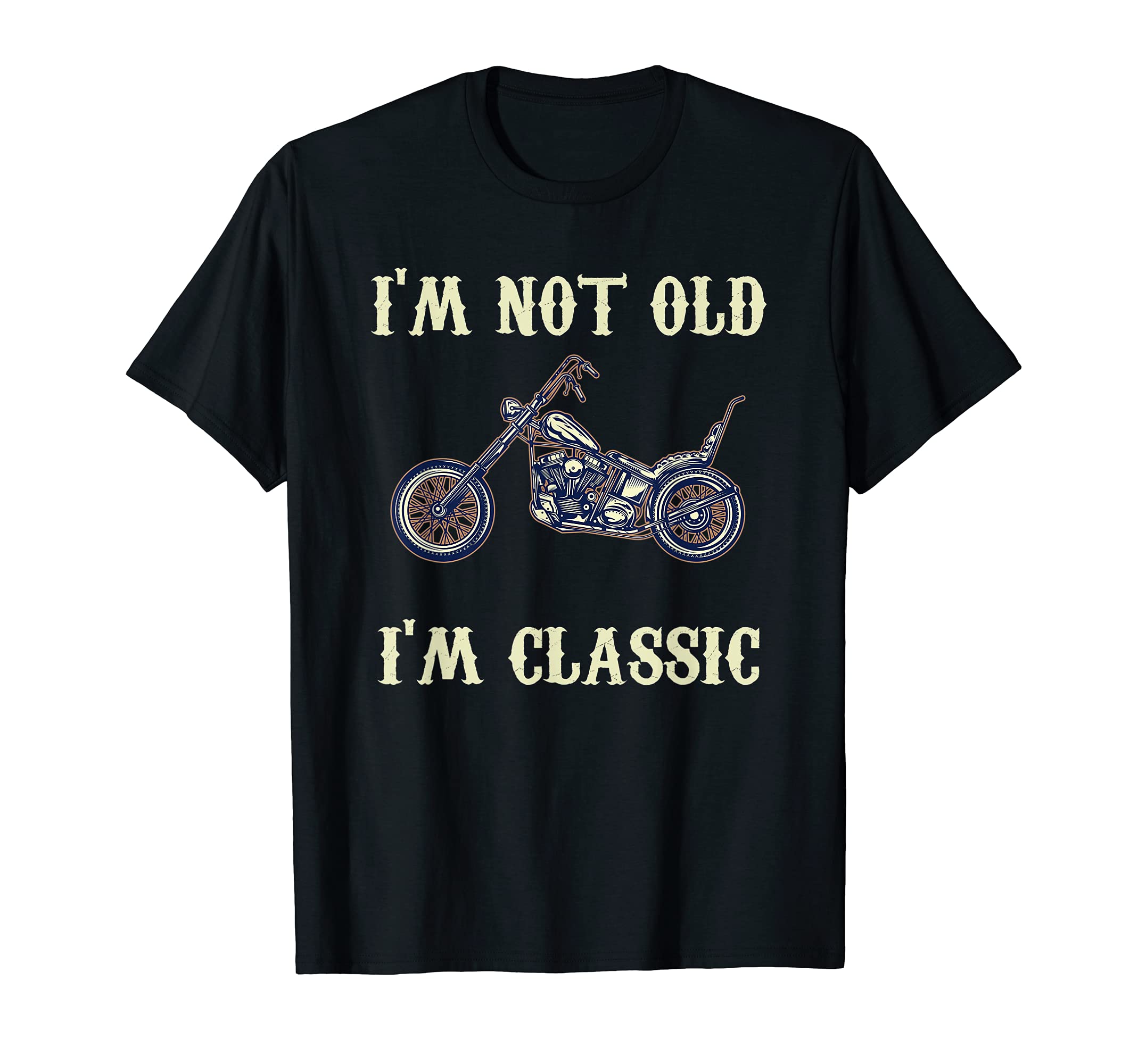 Im Not Old Im Motorcycle T-Shirt - Fun Novelty Design Men Women - T-Shirt, Sweatshirt, Hoodie