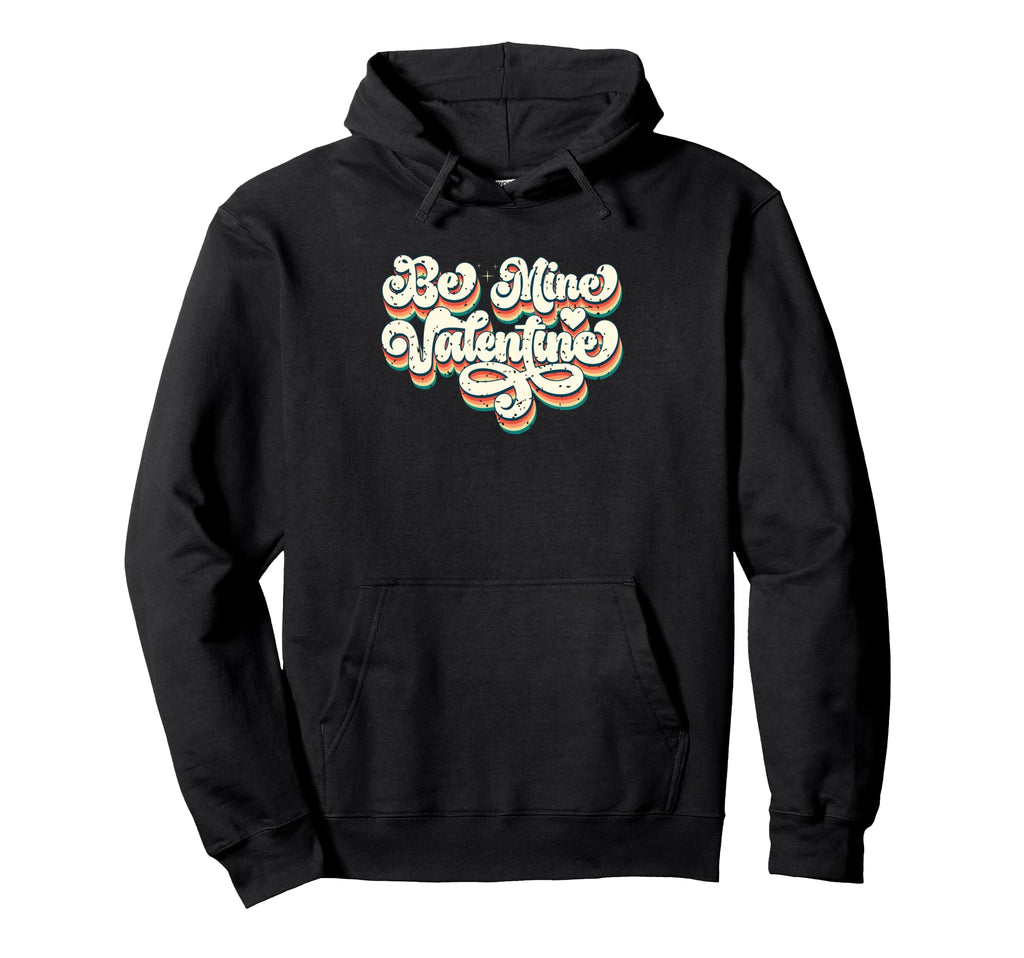Be Mine Valentine Love Heart Typography Hoodie - Novelty Apparel Unisex - T-Shirt, Sweatshirt, Hoodie