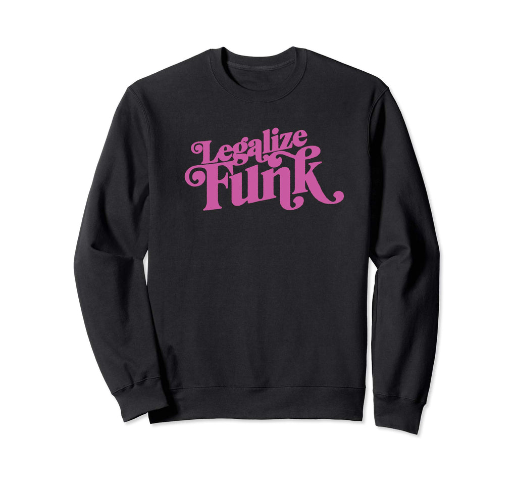 Legalize Funk Sweet 70S Typography Funk Sweatshirt - Unique Graphic Unisex - T-Shirt, Sweatshirt, Hoodie