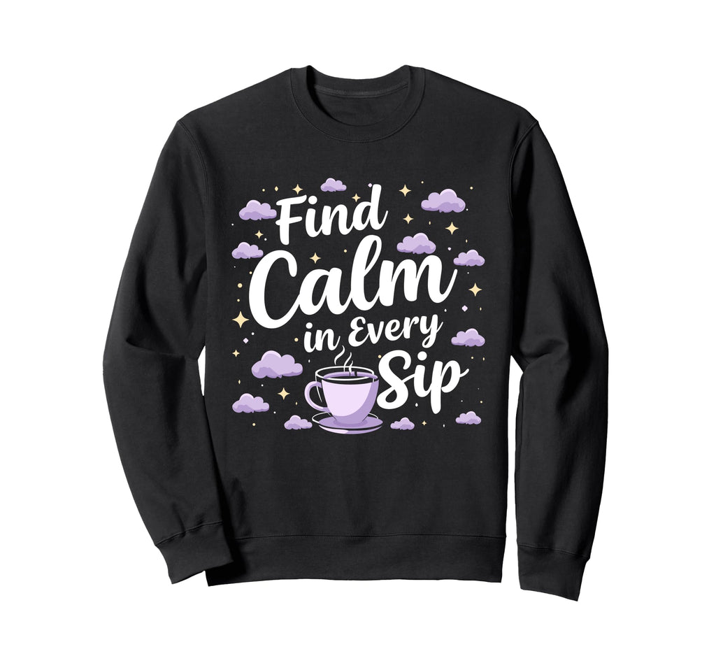 Calming Mornings Mindfulness Tea Sweatshirt - Fun Novelty Design Unisex - T-Shirt, Sweatshirt, Hoodie
