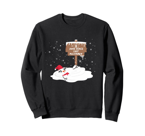0 Days Since Last Meltdown Snowman Sweatshirt - Trendy Graphic Men Women - T-Shirt, Sweatshirt, Hoodie
