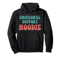 Funny Emotional Support Emotional Health Hoodie - Custom Art Print Unisex - T-Shirt, Sweatshirt, Hoodie