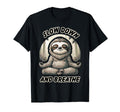 Slow Down And Breath Funny Self Care T-Shirt - Graphic Print Men Women - T-Shirt, Sweatshirt, Hoodie