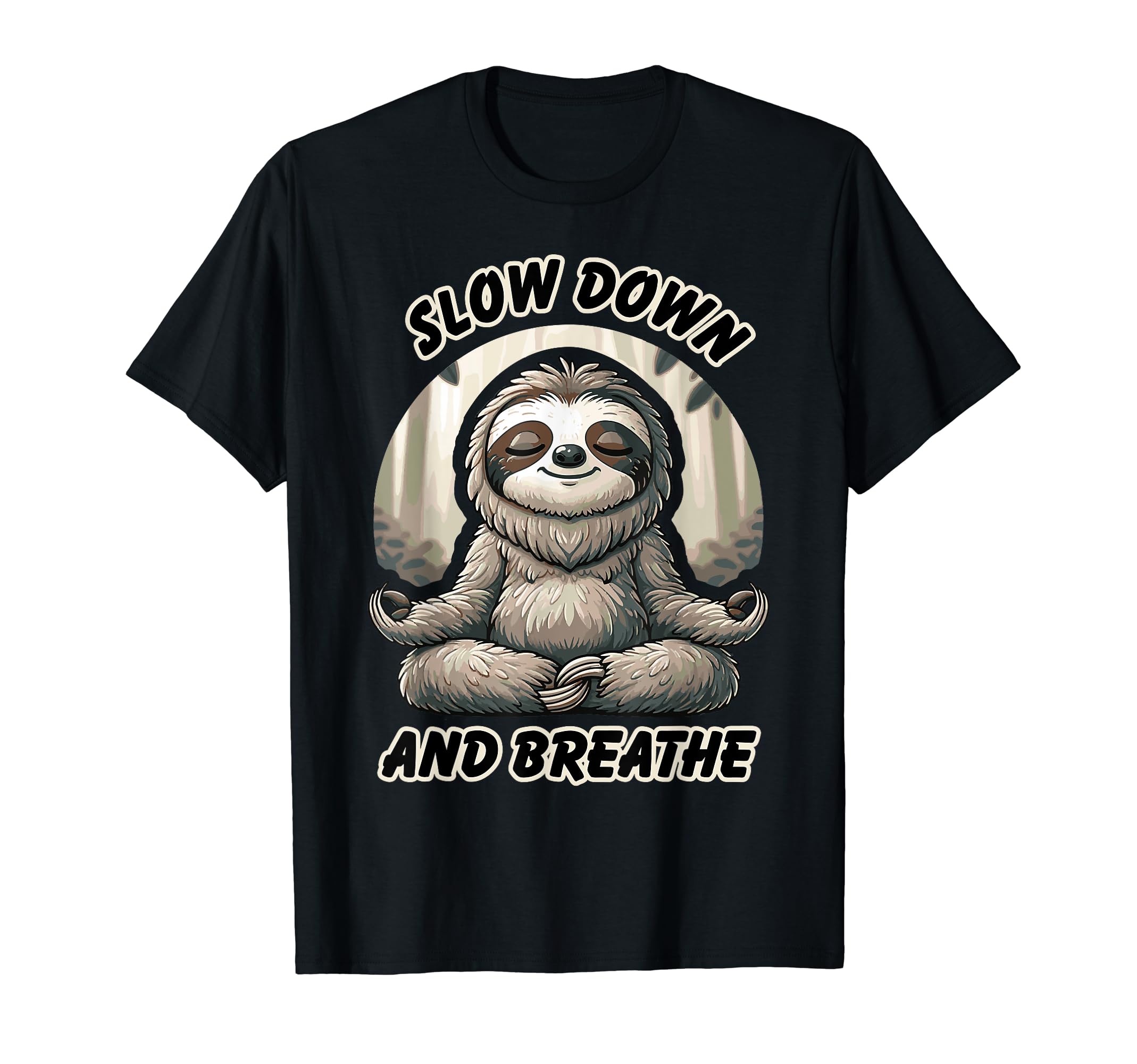 Slow Down And Breath Funny Self Care T-Shirt - Graphic Print Men Women - T-Shirt, Sweatshirt, Hoodie