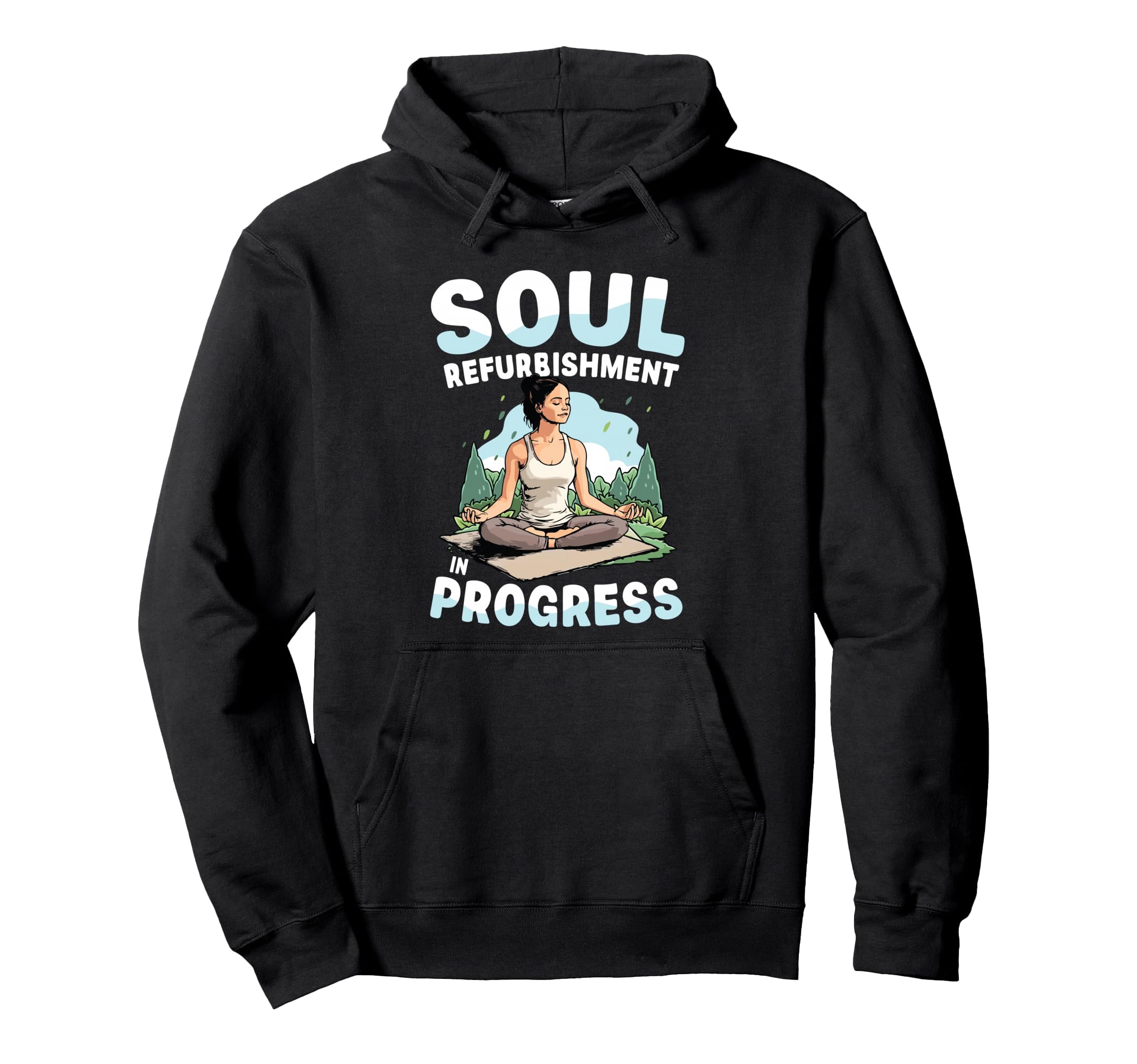 Soul Refurbishment Progress Yoga Hoodie - Unique Graphic for Adults - T-Shirt, Sweatshirt, Hoodie