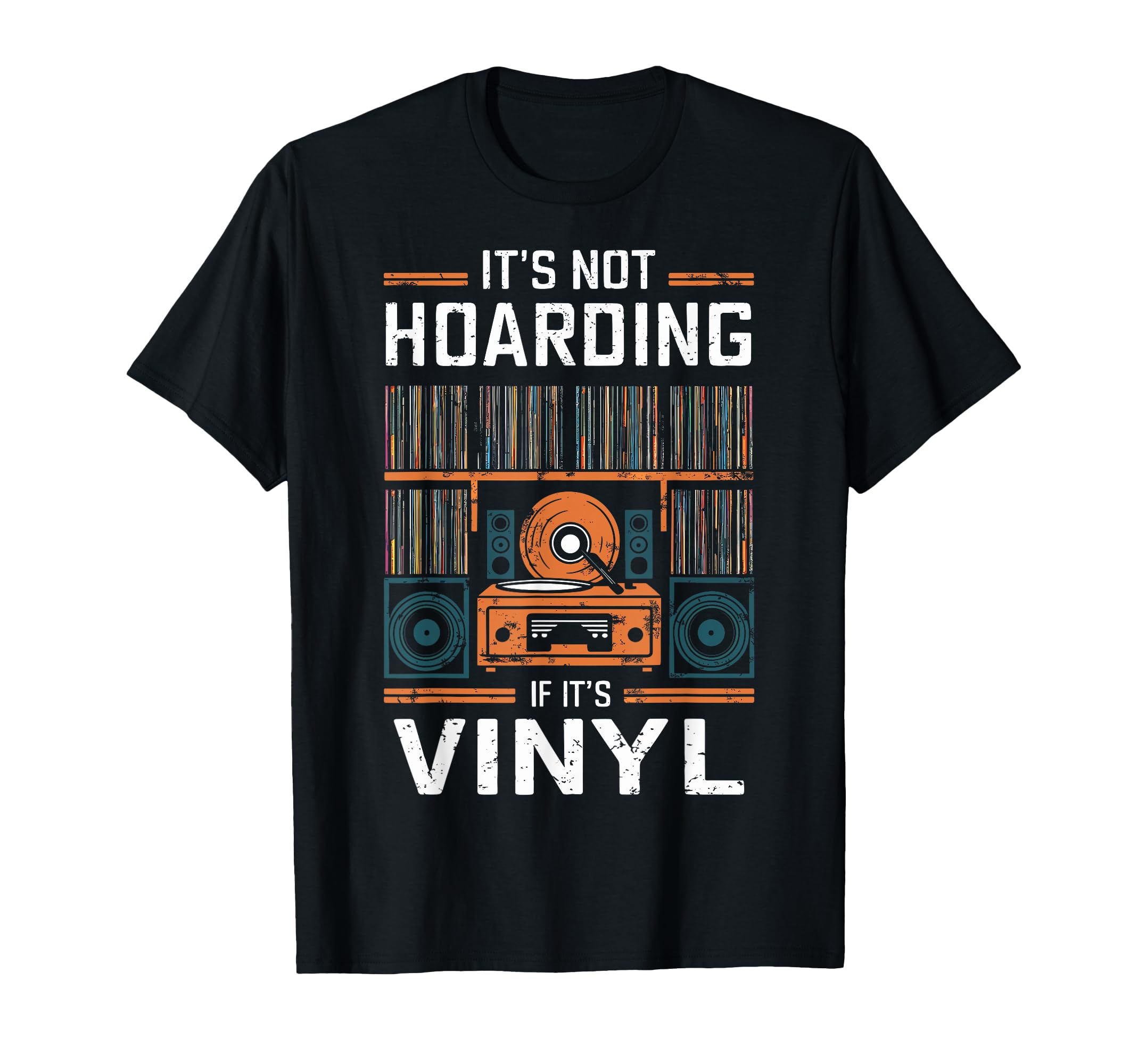 Its Not Hoarding If Its Vinyl Funny T-Shirt - Custom Art Print for Adults - T-Shirt, Sweatshirt, Hoodie
