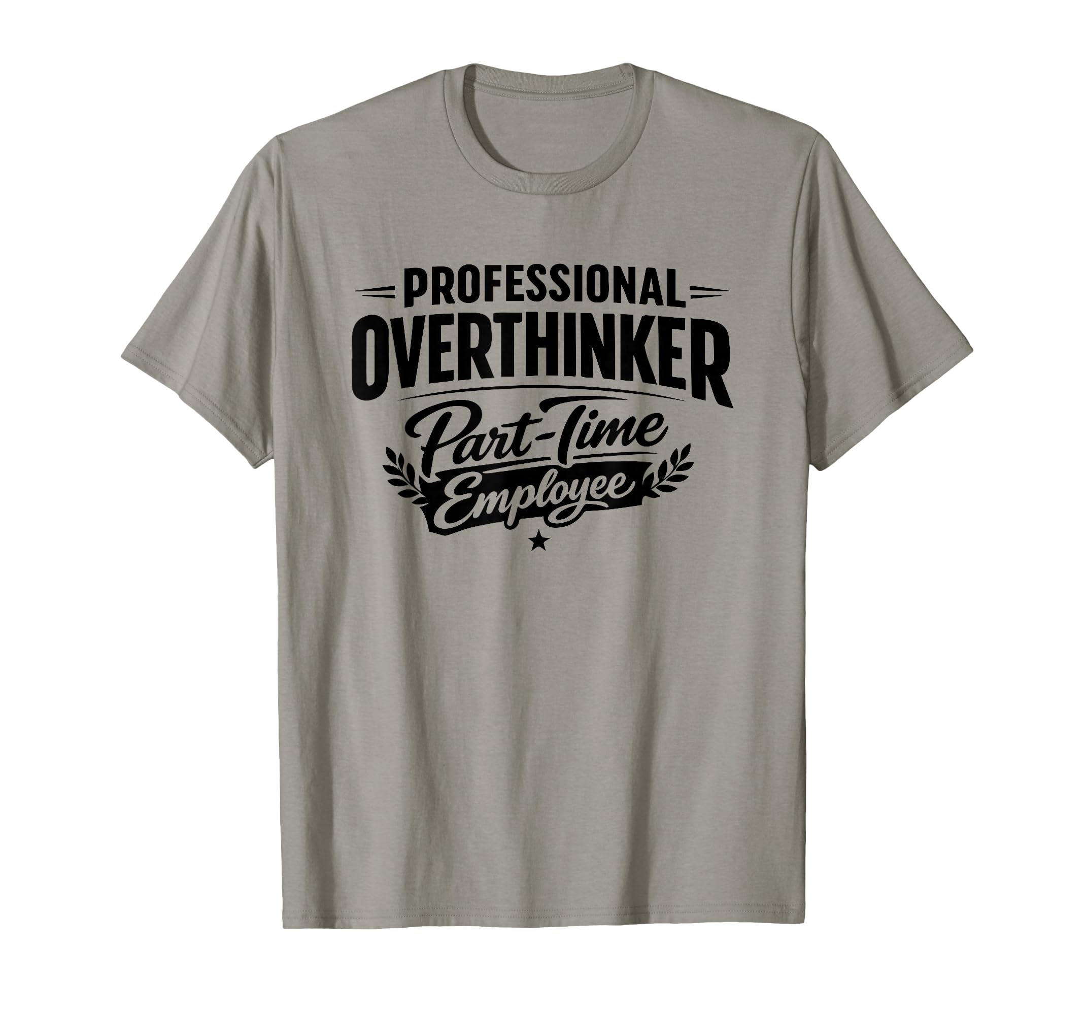 Professional Overthinker Part Time T-Shirt - Unique Graphic Men Women - T-Shirt, Sweatshirt, Hoodie