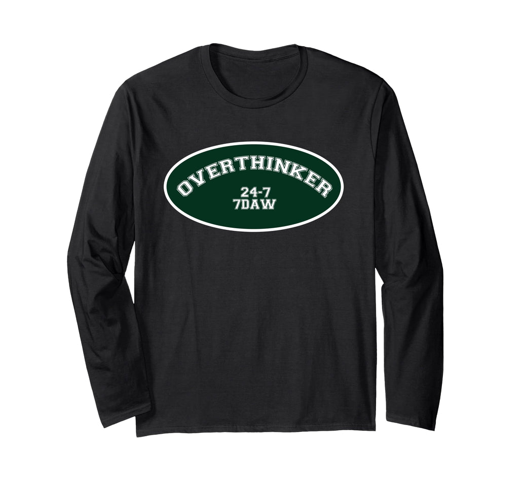 Overthinker 24 7 7Daw T-Shirt - Fun Novelty Design Unisex - T-Shirt, Sweatshirt, Hoodie