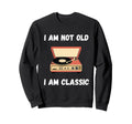 Funny Im Not Old Im Vinyl Sweatshirt - Fun Novelty Design Men Women - T-Shirt, Sweatshirt, Hoodie