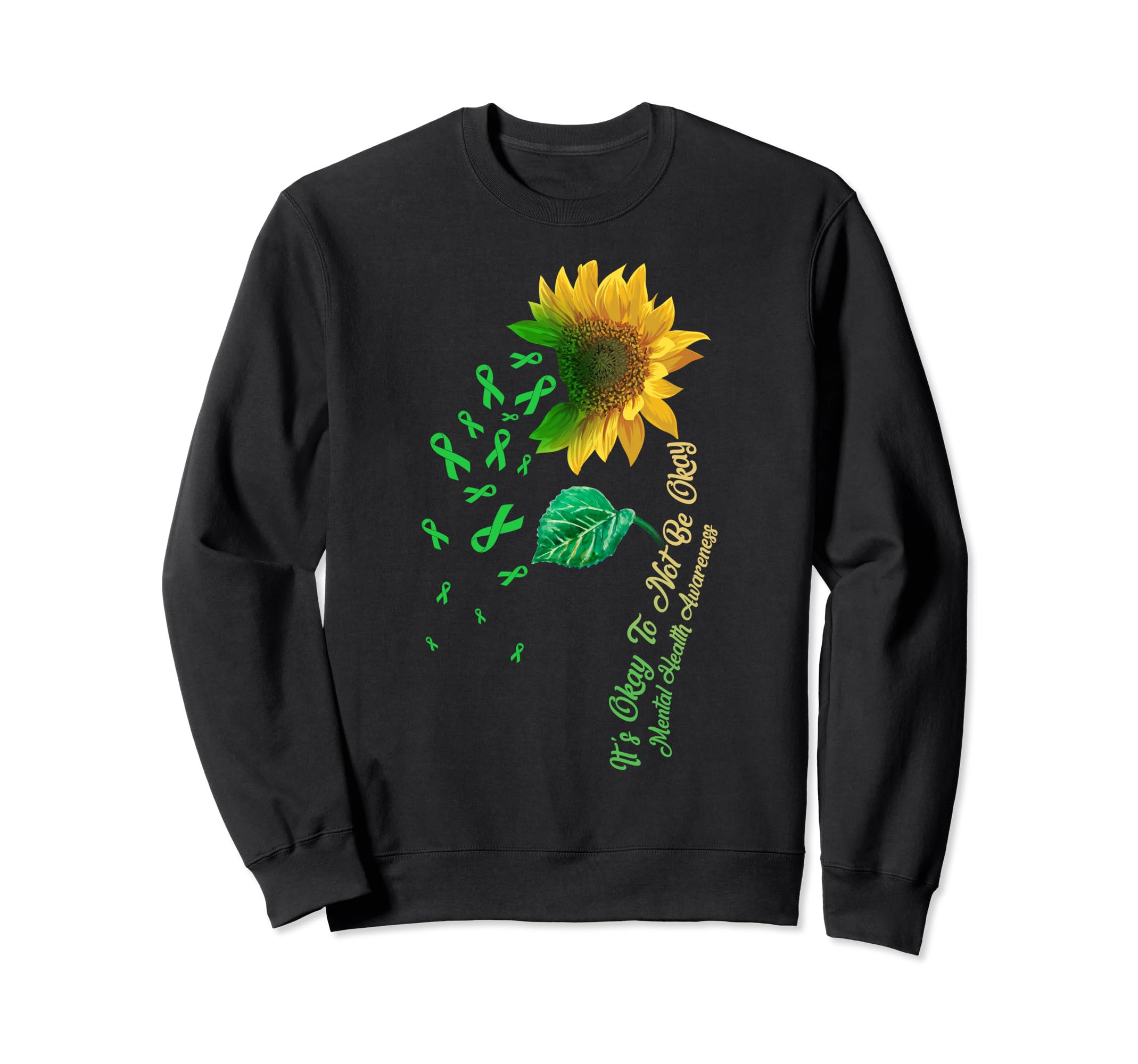 Its Okay To Not Be Okay Sunflower Mental Sweatshirt - Graphic Print Unisex - T-Shirt, Sweatshirt, Hoodie
