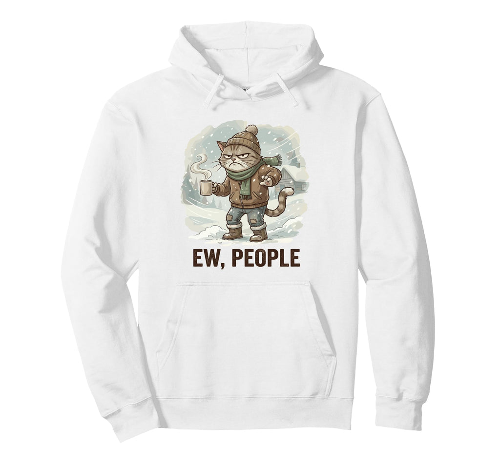 Ew People Cat Funny Anti Social Introvert Hoodie - Trendy Graphic Men Women - T-Shirt, Sweatshirt, Hoodie