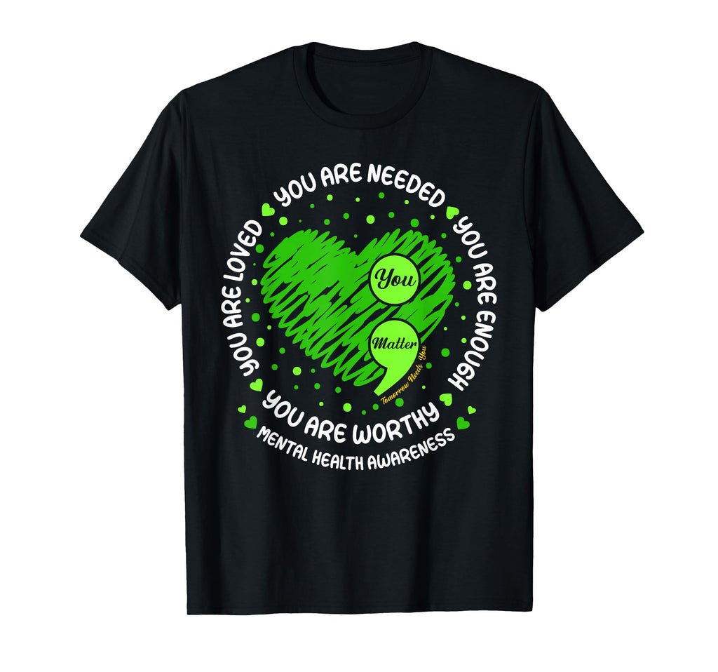 You Matter You Are Enough Semicolon T-Shirt - Unique Graphic for Adults - T-Shirt, Sweatshirt, Hoodie