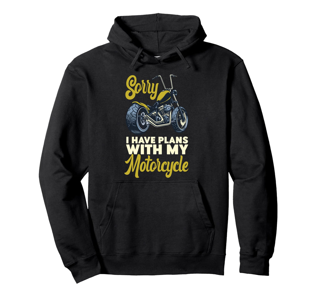 Motorcycle Biker Sorry I Have Plans My Hoodie - Graphic Print for Adults - T-Shirt, Sweatshirt, Hoodie