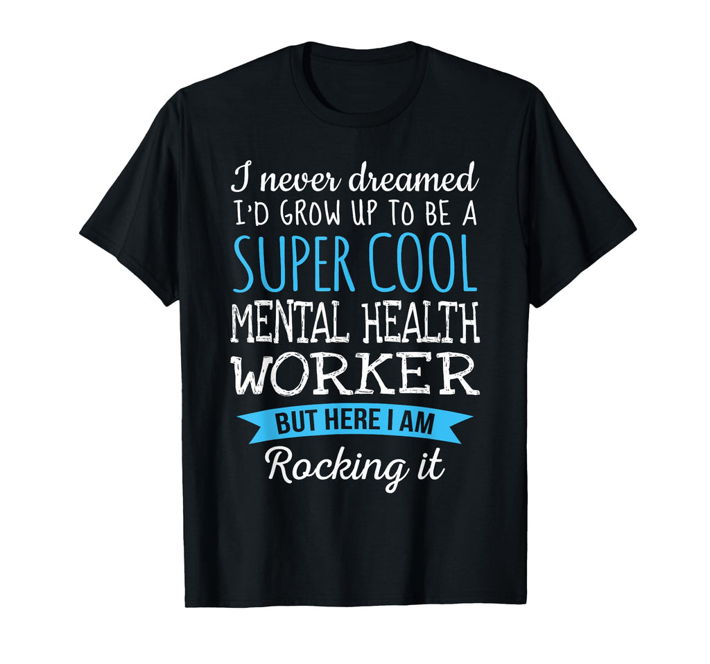 Funny Mental Health Worker Appreciation T-Shirt - Custom Art Print Unisex - T-Shirt, Sweatshirt, Hoodie