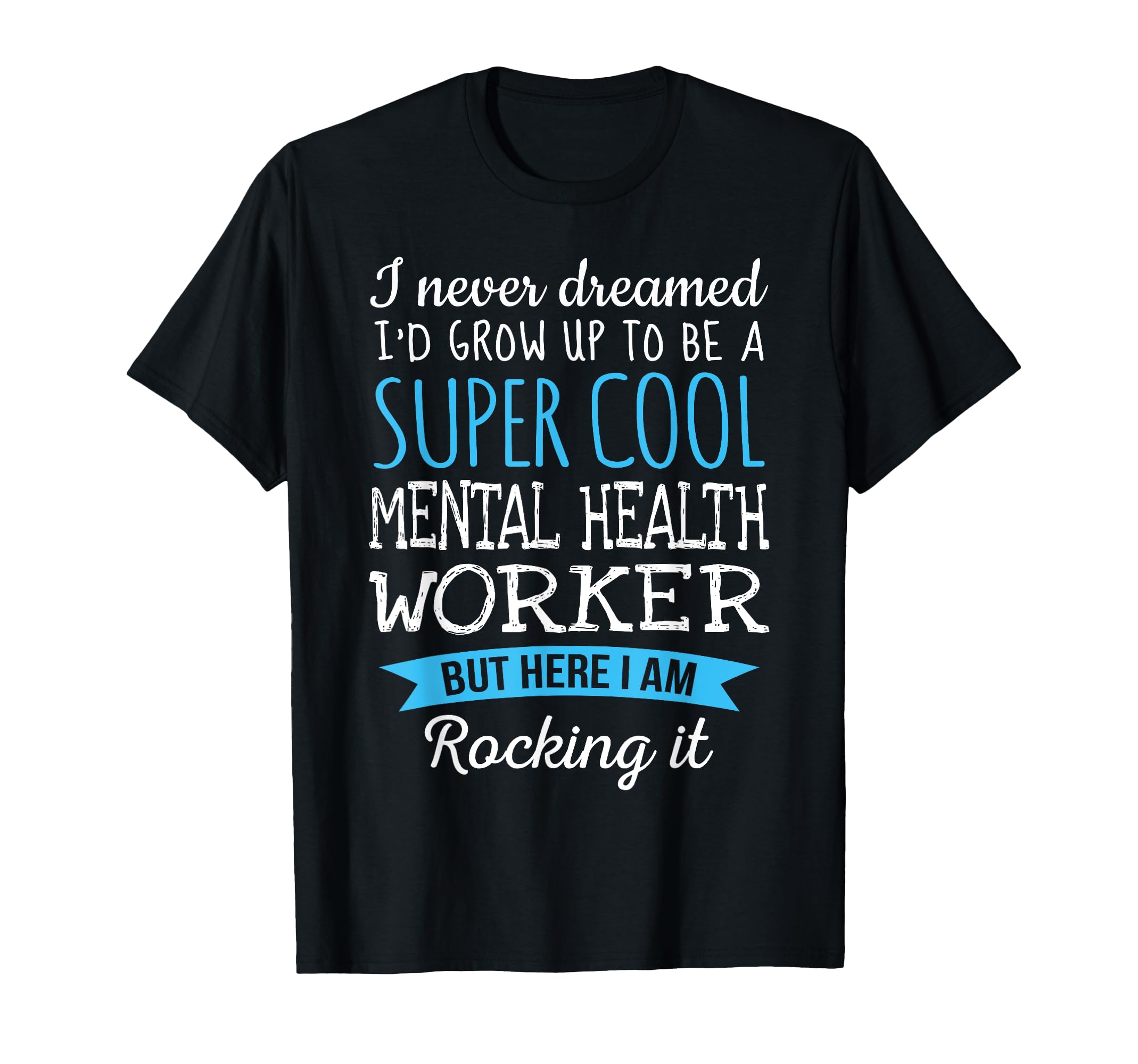 Funny Mental Health Worker Appreciation T-Shirt - Custom Art Print Unisex - T-Shirt, Sweatshirt, Hoodie