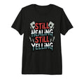 Still Healing Still Yelling Funny T-Shirt - Casual Everyday Wear Men Women - T-Shirt, Sweatshirt, Hoodie
