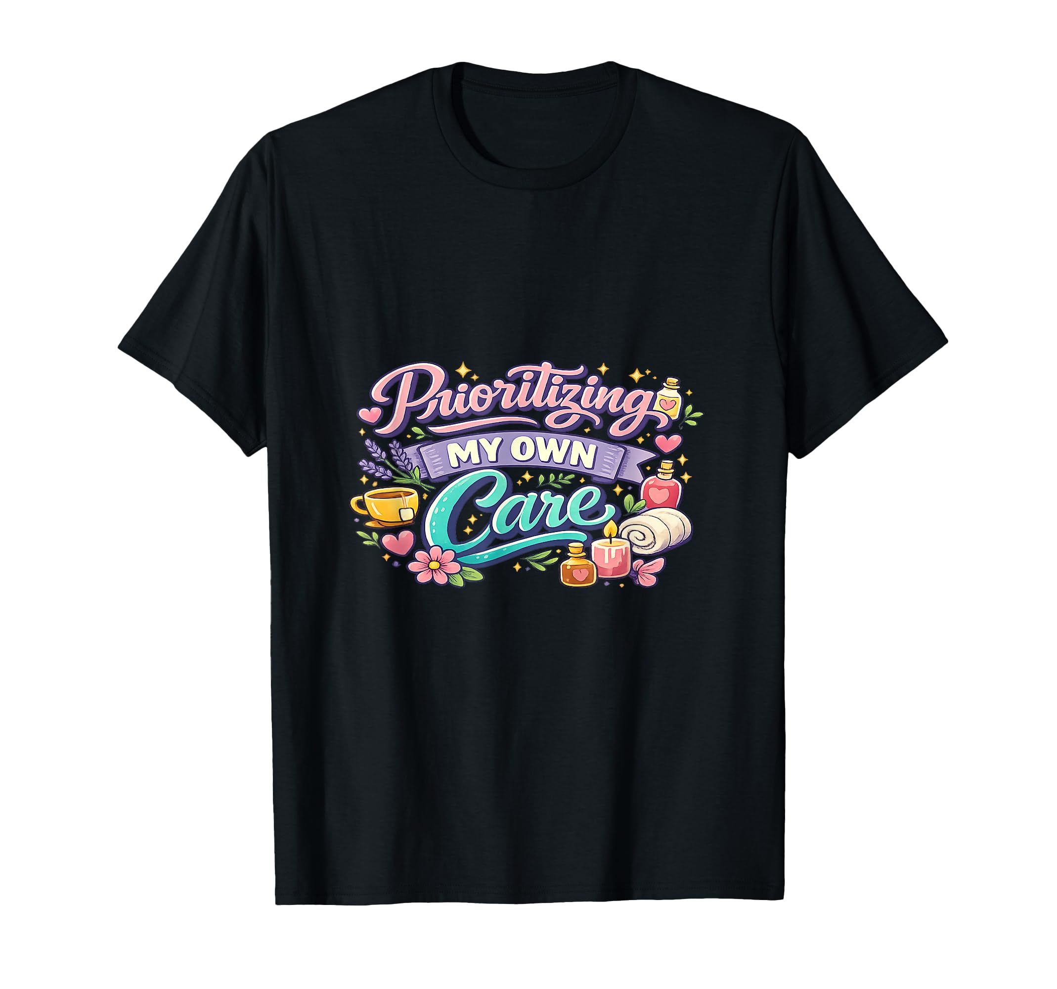 Prioritizing My Own Care Self Wellness T-Shirt - Unique Graphic for Adults - T-Shirt, Sweatshirt, Hoodie