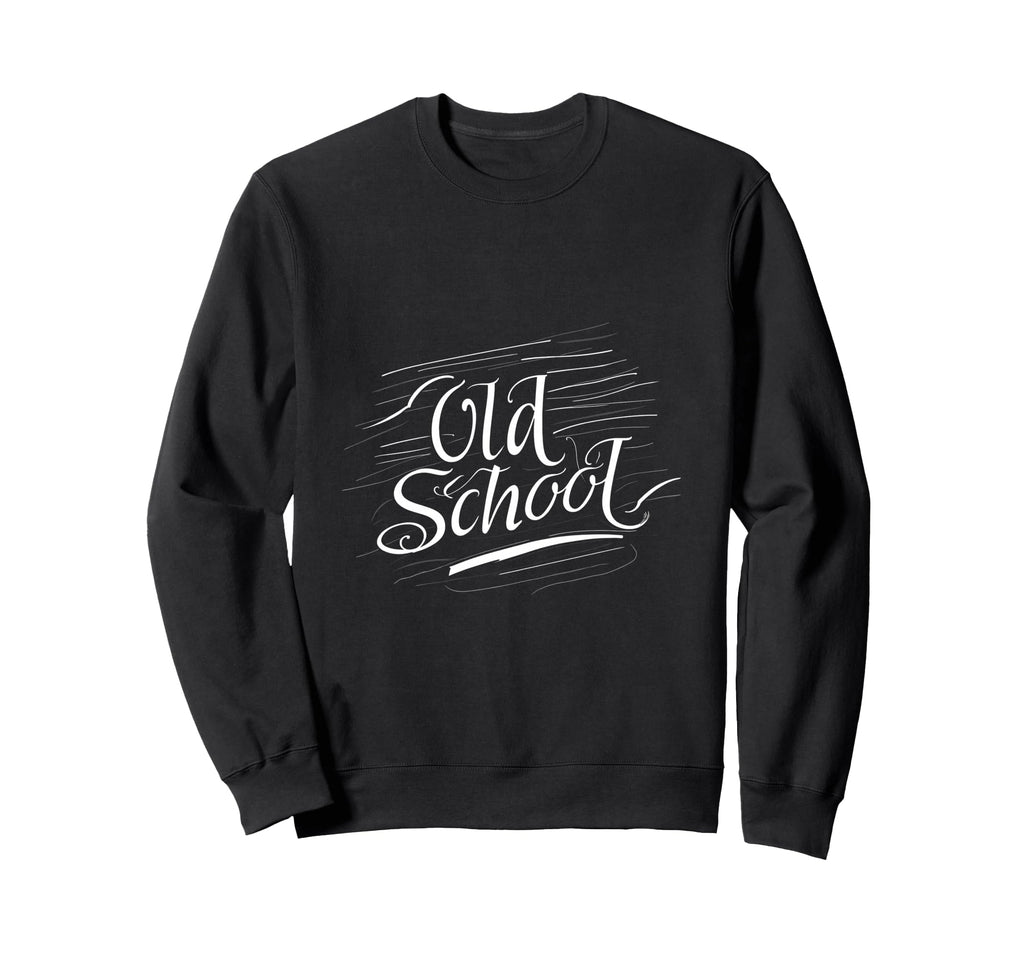 Old School Typography Sweatshirt - Novelty Apparel Men Women - T-Shirt, Sweatshirt, Hoodie