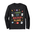 I Have 17 Backup Plans Funny Anxious T-Shirt - Unique Graphic Men Women - T-Shirt, Sweatshirt, Hoodie