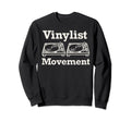 Vinylist Movement Record Player Dj Sweatshirt - Custom Art Print Men Women - T-Shirt, Sweatshirt, Hoodie