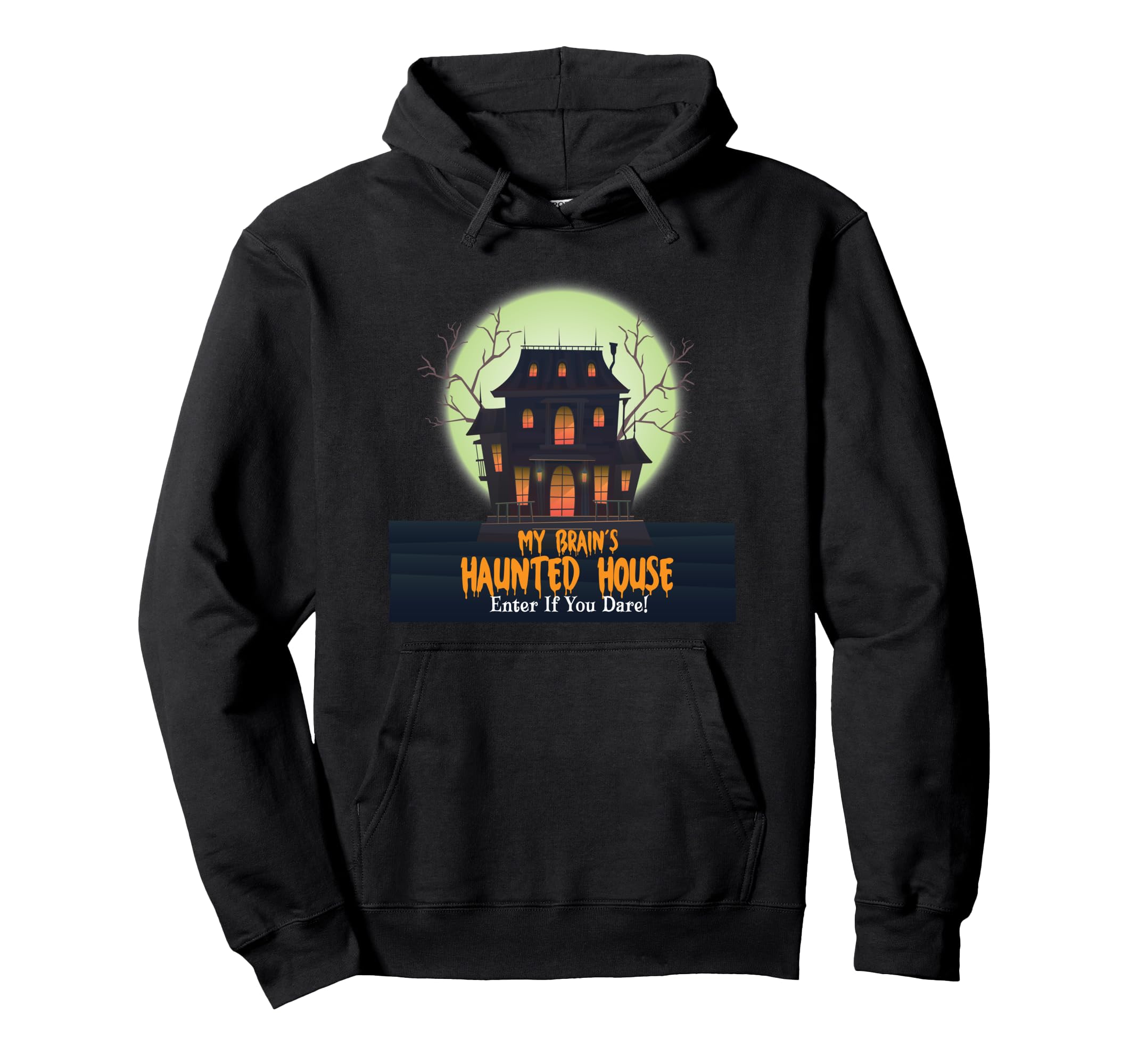 My Brains Haunted House Enter If You Hoodie - Custom Art Print for Adults - T-Shirt, Sweatshirt, Hoodie