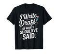 I Write Drafts What I Shouldve Said T-Shirt - Graphic Print for Adults - T-Shirt, Sweatshirt, Hoodie