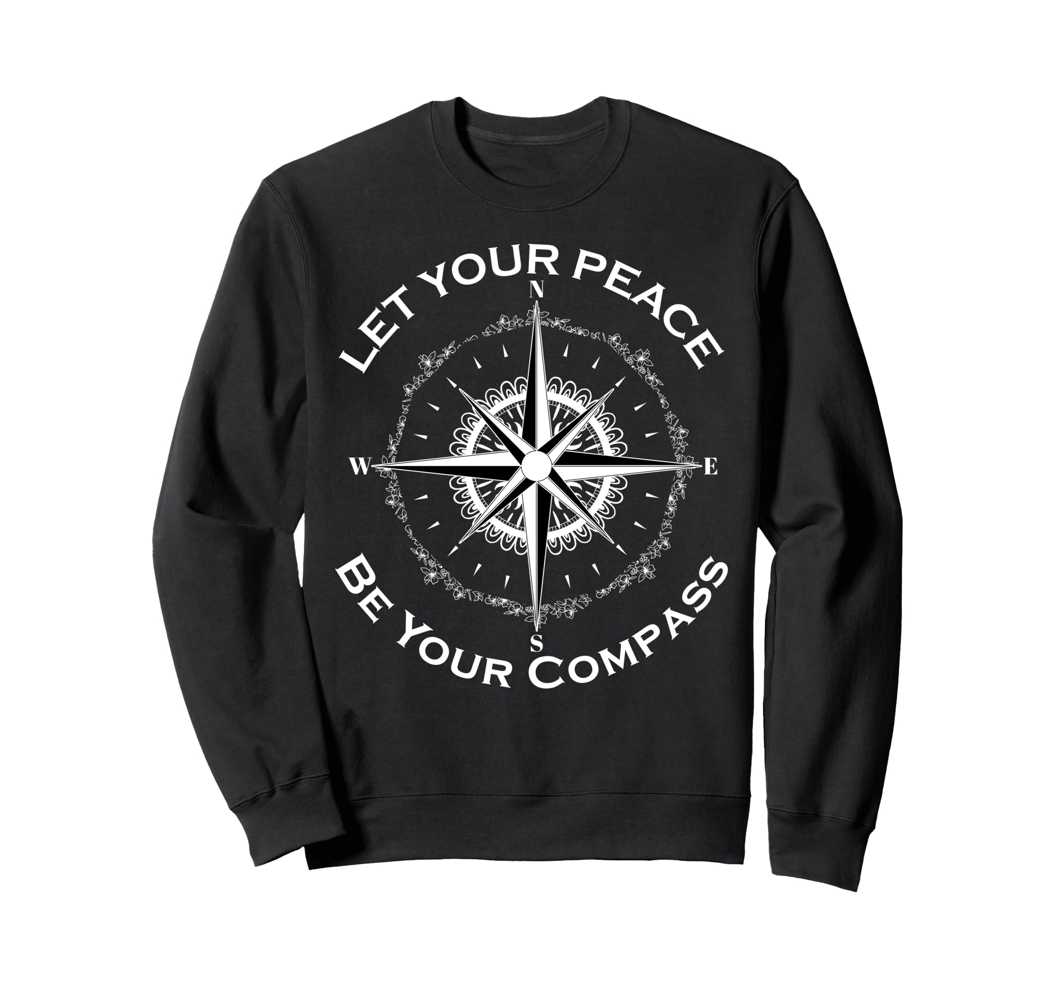 Let Your Peace Be Your Compass Floral Sweatshirt - Novelty Apparel Unisex - T-Shirt, Sweatshirt, Hoodie