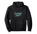 Emotional Support Typography Mental Health Hoodie - Novelty Apparel Unisex - T-Shirt, Sweatshirt, Hoodie