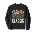 Im Not Old Im Motorcycle Sweatshirt - Fun Novelty Design for Adults - T-Shirt, Sweatshirt, Hoodie