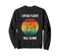 I Speak Fluent Hill Climb Sweatshirt - Fun Novelty Design Men Women - T-Shirt, Sweatshirt, Hoodie