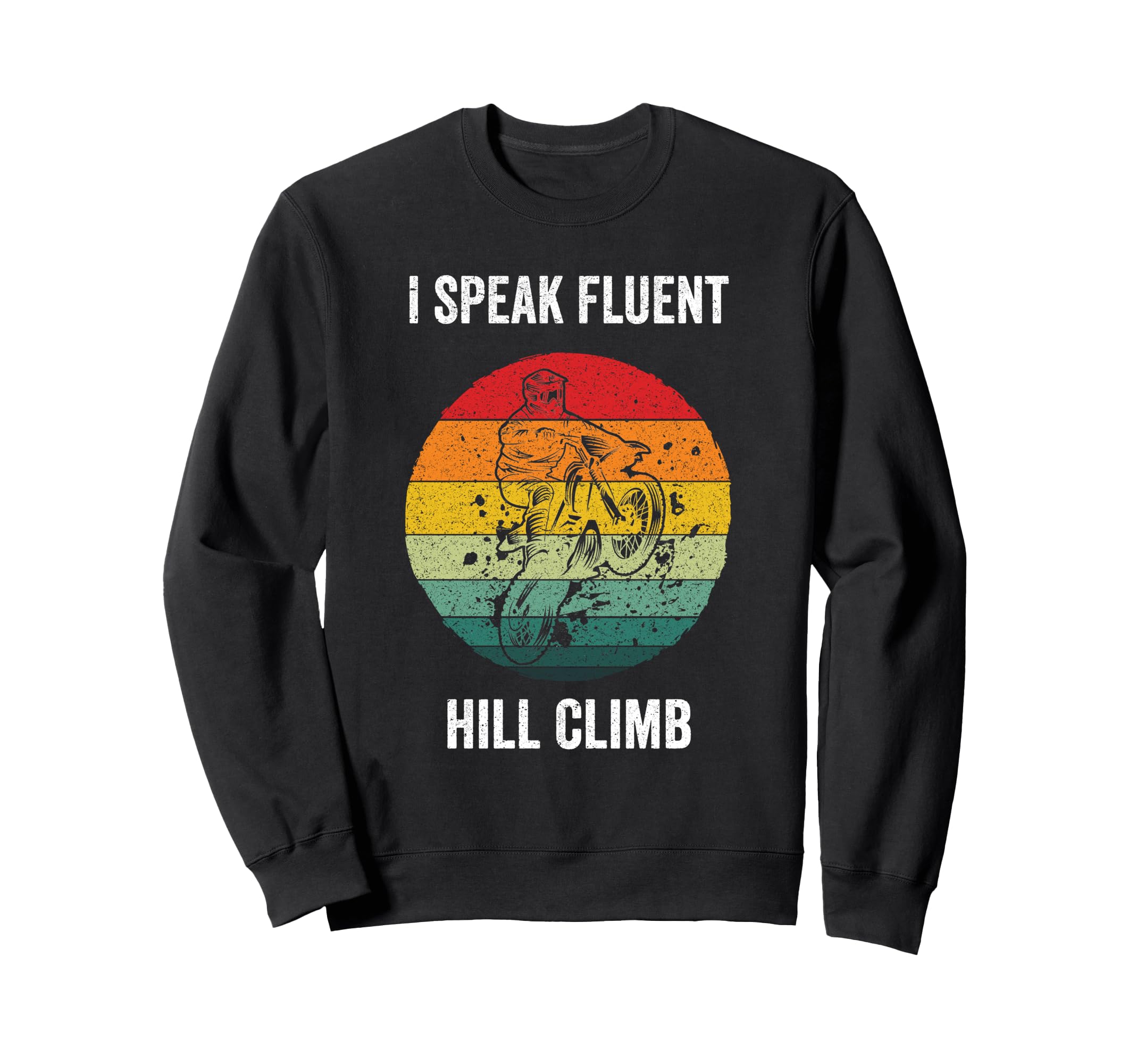 I Speak Fluent Hill Climb Sweatshirt - Fun Novelty Design Men Women - T-Shirt, Sweatshirt, Hoodie