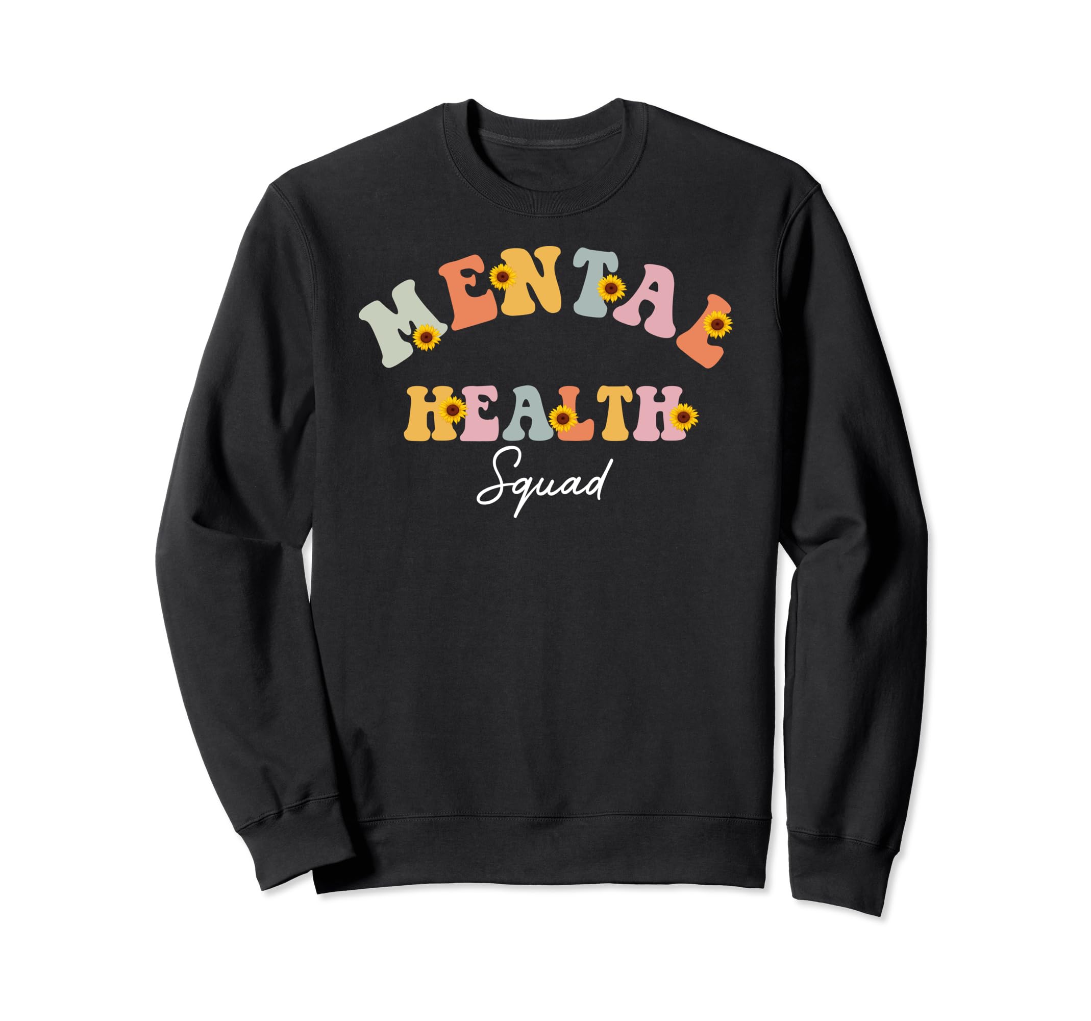 Mental Health Squad Sunflower Mental Sweatshirt - Graphic Print for Adults - T-Shirt, Sweatshirt, Hoodie