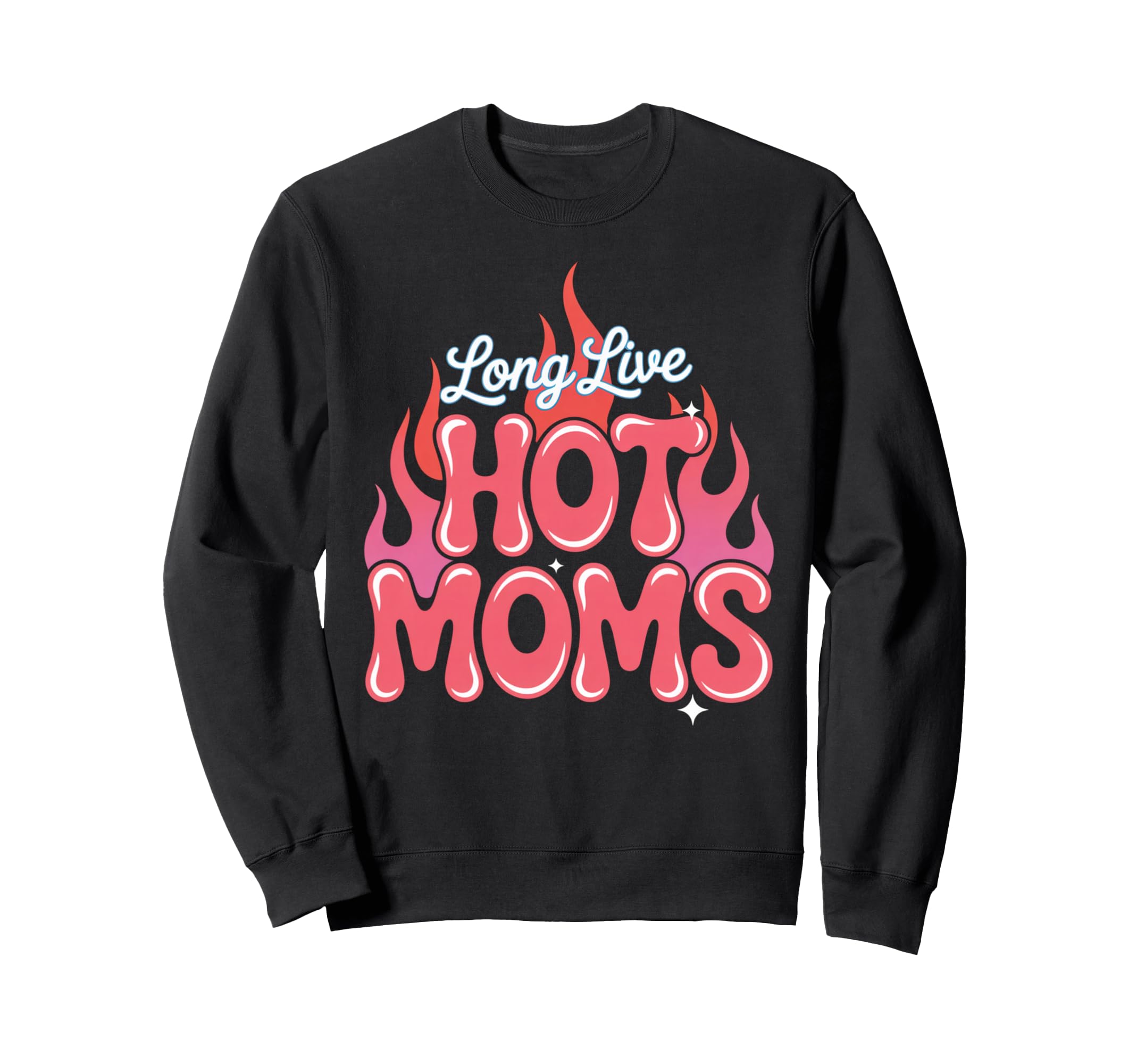 Long Live Hot Moms Funny Mom Sweatshirt - Minimalist Print for Adults - T-Shirt, Sweatshirt, Hoodie