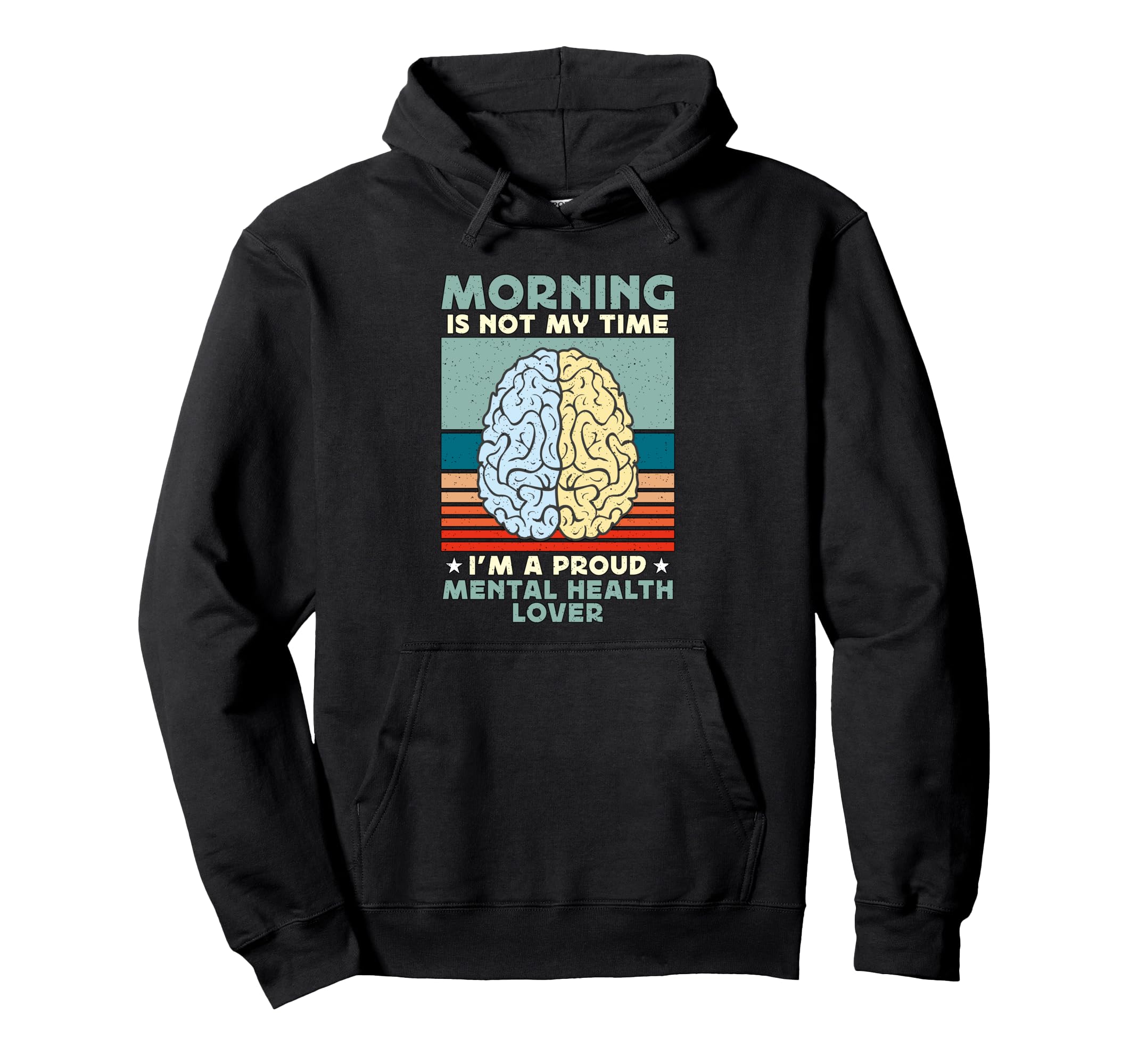 Morning Is Not My Time Mental Health Hoodie - Graphic Print Men Women - T-Shirt, Sweatshirt, Hoodie