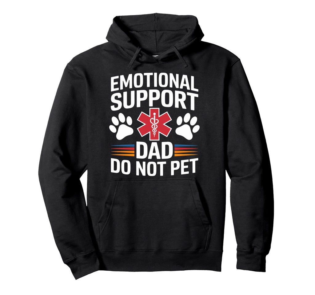 Emotional Support Dad Do Not Pet Funny Hoodie - Custom Art Print Unisex - T-Shirt, Sweatshirt, Hoodie