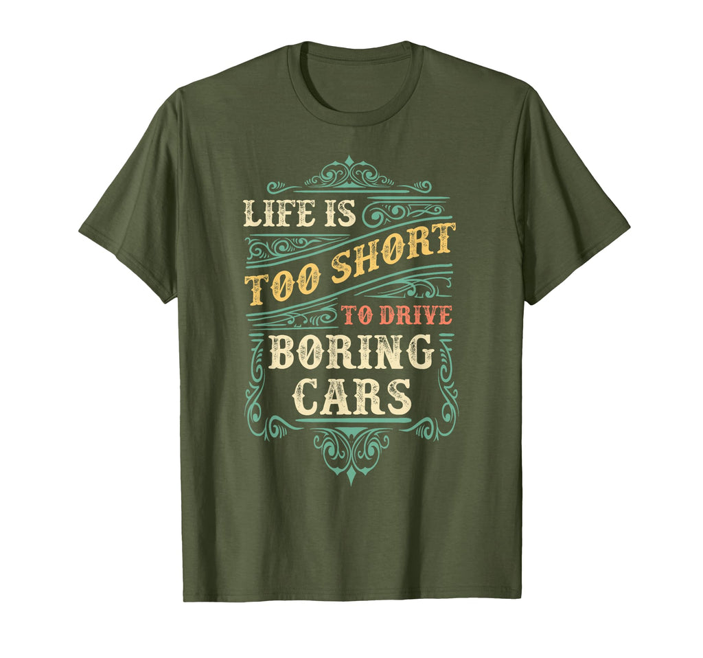 Life Is Too Short To Drive Boring T-Shirt - Casual Everyday Wear Unisex - T-Shirt, Sweatshirt, Hoodie