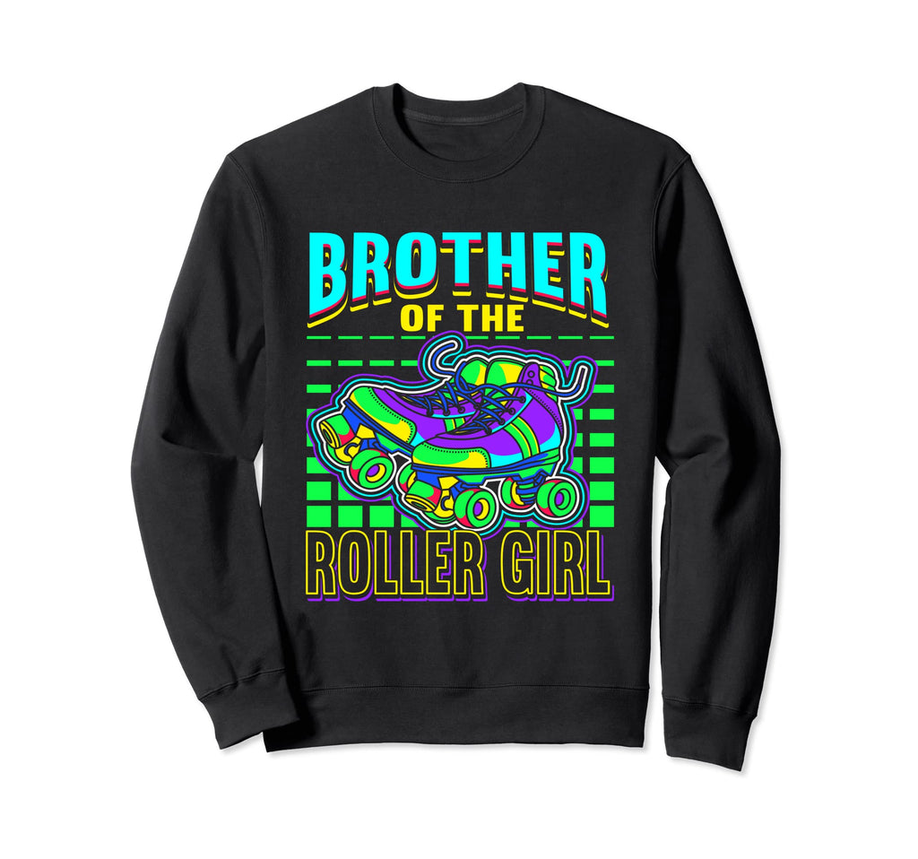 Brother Roller Skates Roller Sweatshirt - Fun Novelty Design Men Women - T-Shirt, Sweatshirt, Hoodie