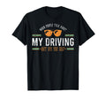 When People Talk About My Driving But Did T-Shirt - Novelty Apparel Unisex - T-Shirt, Sweatshirt, Hoodie