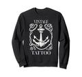 Tattoo Oldschool Inked Tattooed Gift Sweatshirt - Fun Novelty Design Unisex - T-Shirt, Sweatshirt, Hoodie