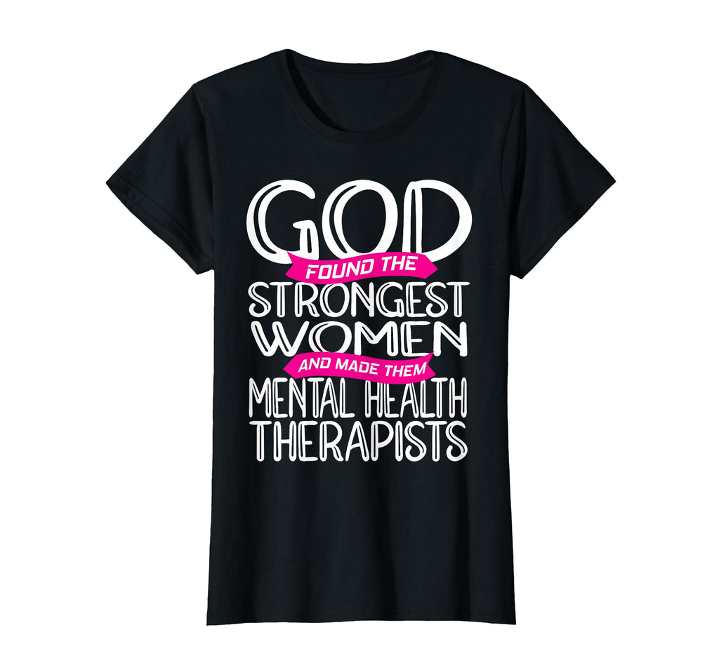 Strongest Mental Health Therapist T-Shirt - Fun Novelty Design Men Women - T-Shirt, Sweatshirt, Hoodie