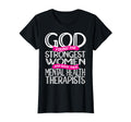Strongest Mental Health Therapist T-Shirt - Fun Novelty Design Men Women - T-Shirt, Sweatshirt, Hoodie
