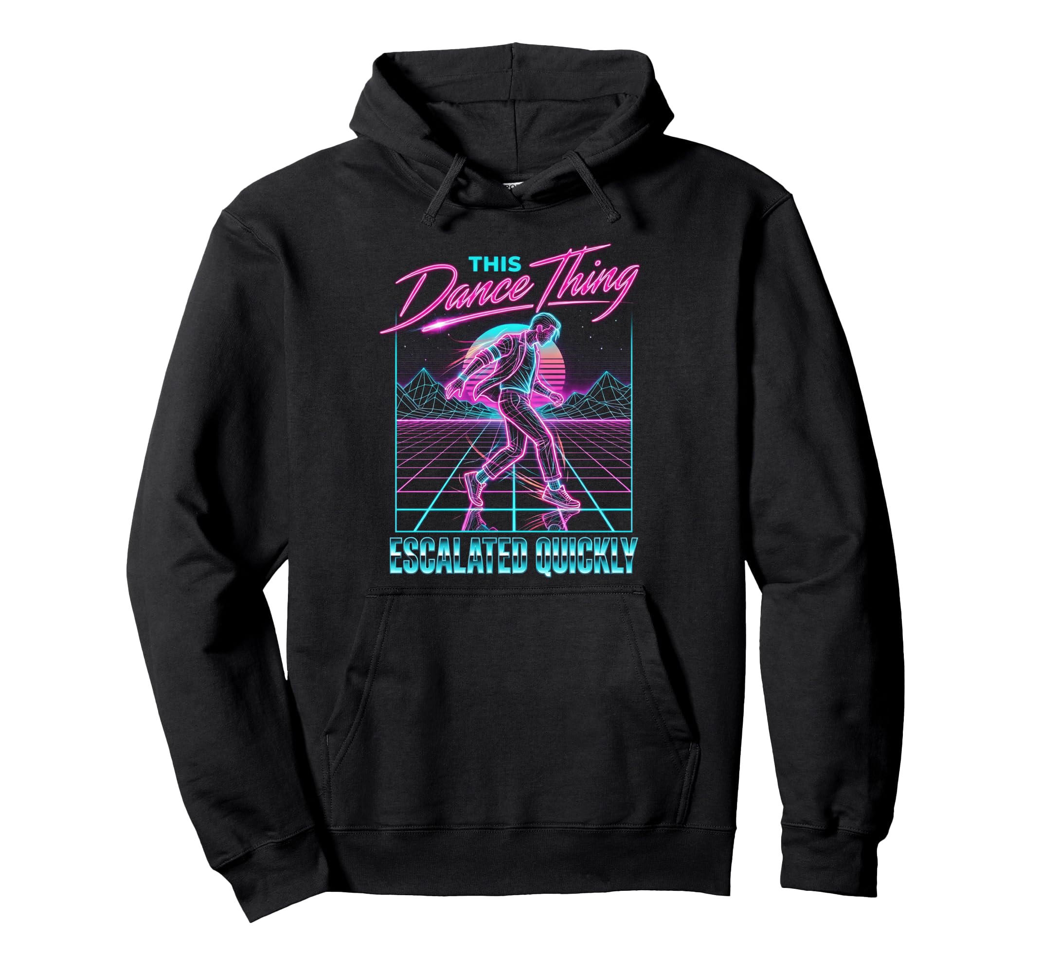 This Dance Thing Escalated Quickly 80S Hoodie - Custom Art Print Unisex - T-Shirt, Sweatshirt, Hoodie