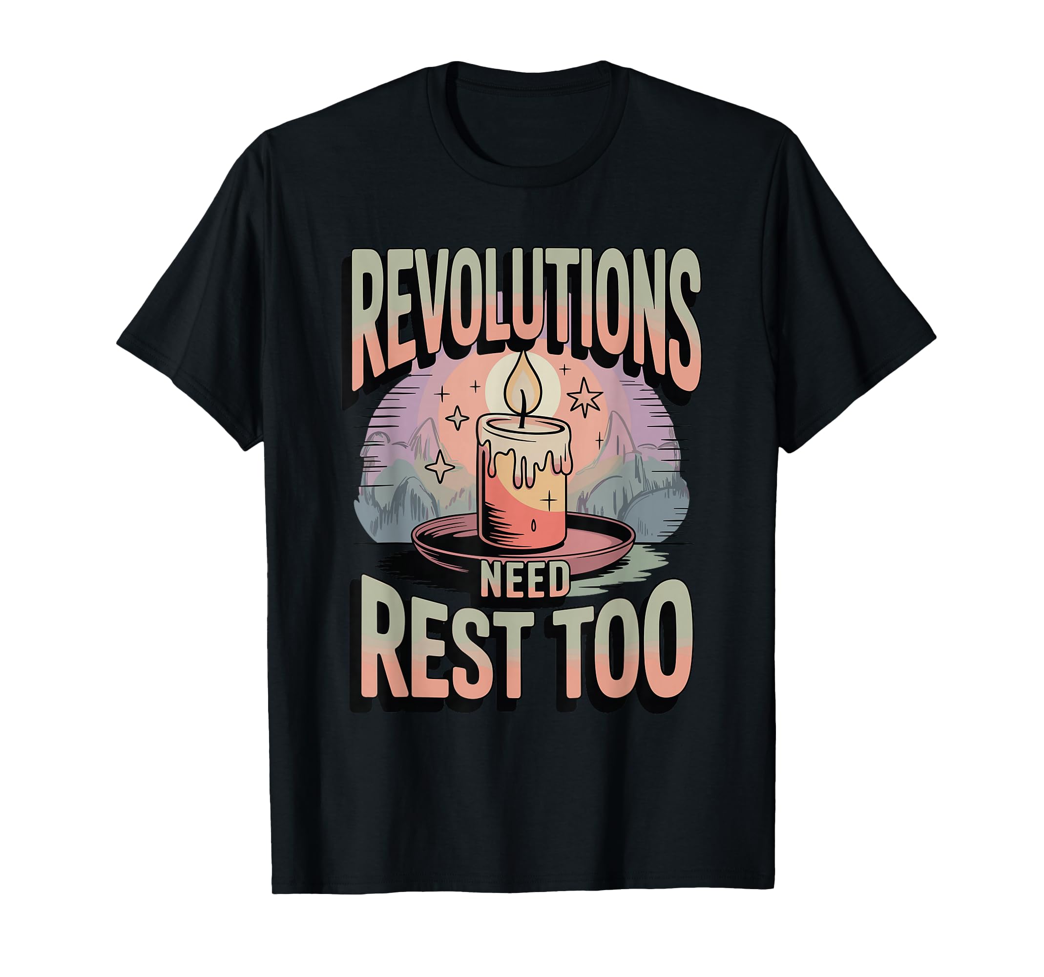 Revolutions Need Rest Too Self Care T-Shirt - Streetwear Style Unisex - T-Shirt, Sweatshirt, Hoodie