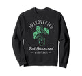 Introverted But Obsessed Plants Sweatshirt - Novelty Apparel for Adults - T-Shirt, Sweatshirt, Hoodie