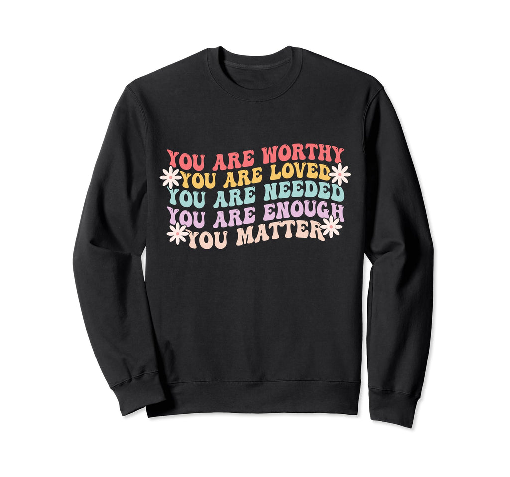 You Matter Kindness Be Kind Sweatshirt - Casual Everyday Wear Unisex - T-Shirt, Sweatshirt, Hoodie