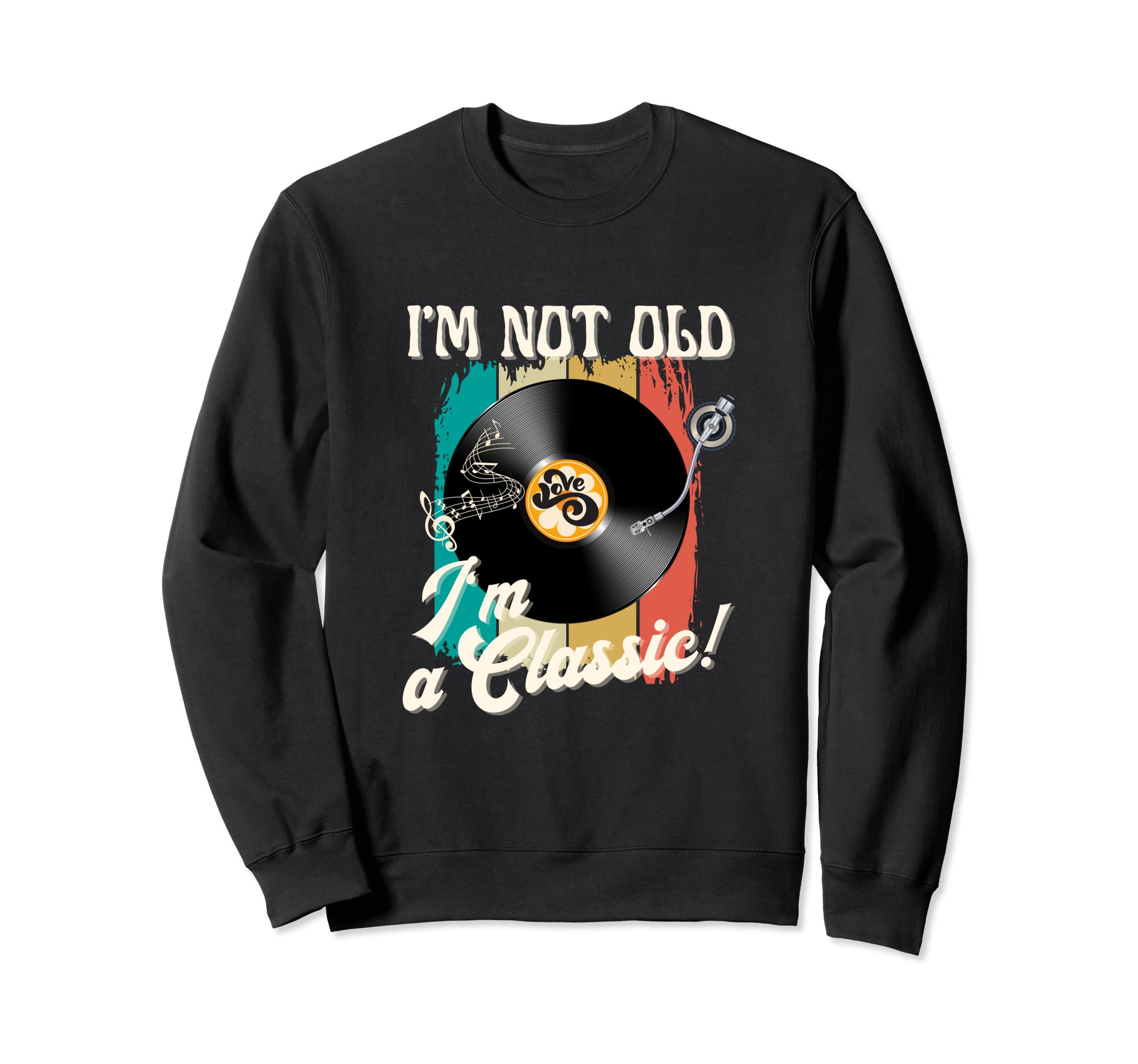 Vinyl Record Player Birthday Im Not Sweatshirt - Streetwear Style Unisex - T-Shirt, Sweatshirt, Hoodie