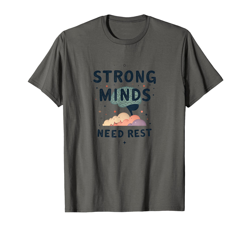 Strong Minds Need Rest Mental Health T-Shirt - Trendy Graphic Men Women - T-Shirt, Sweatshirt, Hoodie