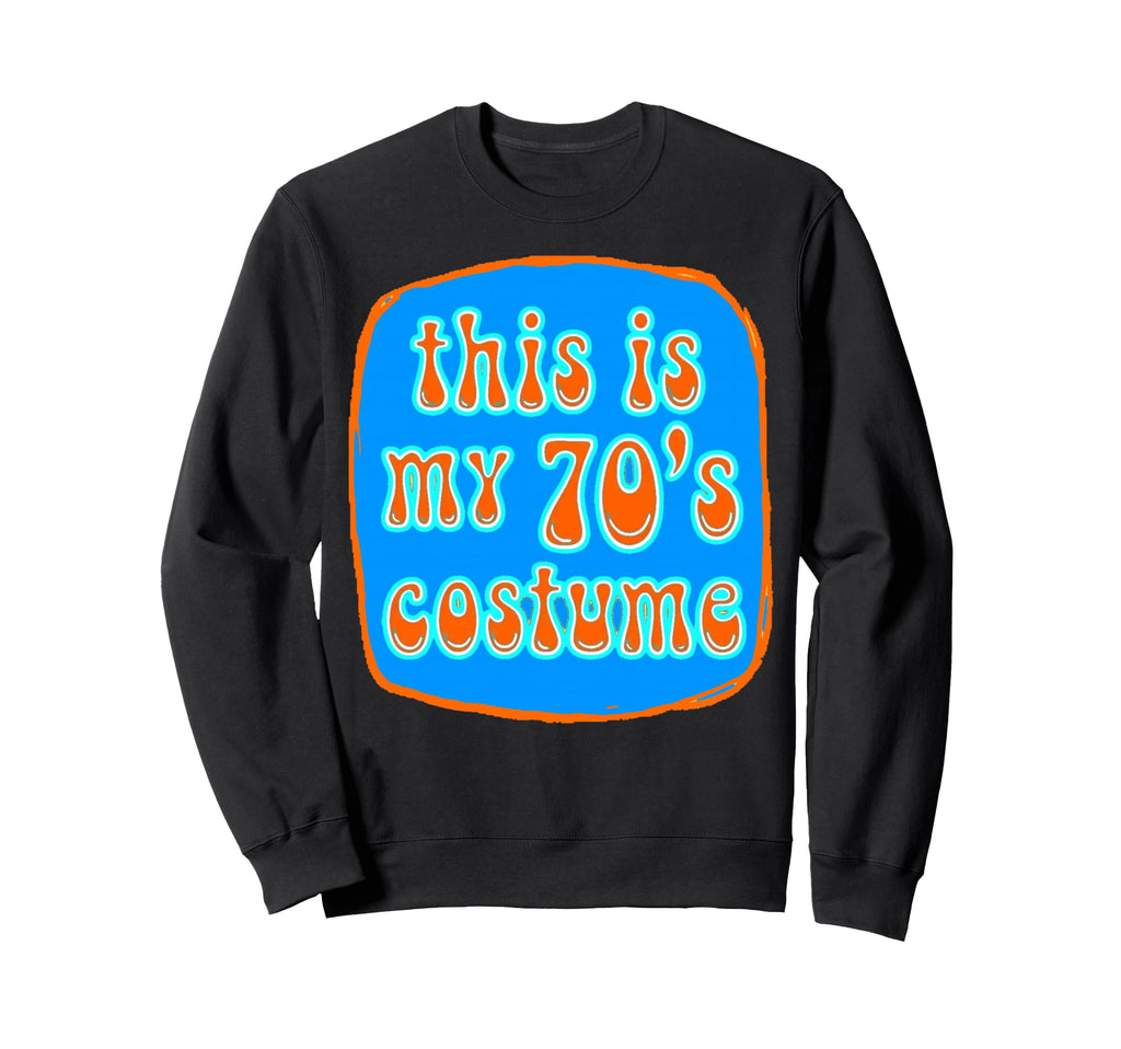 This Is My 70S Costume Groovy Sweatshirt - Custom Art Print Unisex - T-Shirt, Sweatshirt, Hoodie