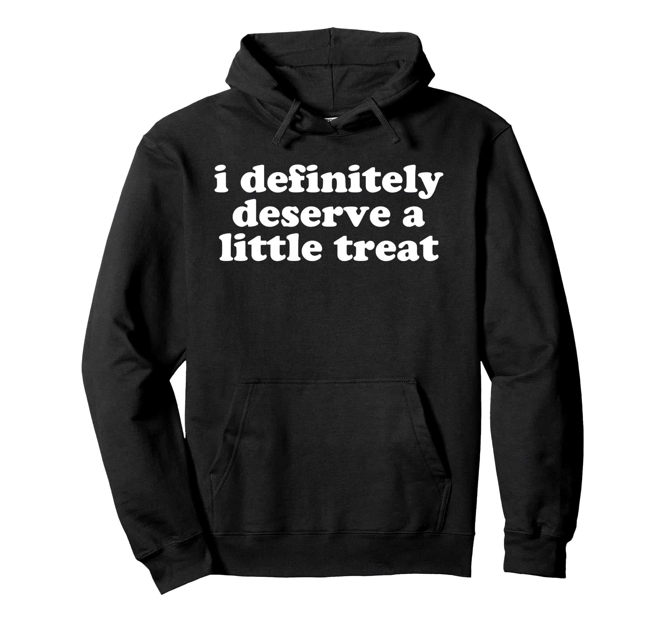 I Deserve Little Treat Self Care Hoodie - Novelty Apparel Men Women - T-Shirt, Sweatshirt, Hoodie