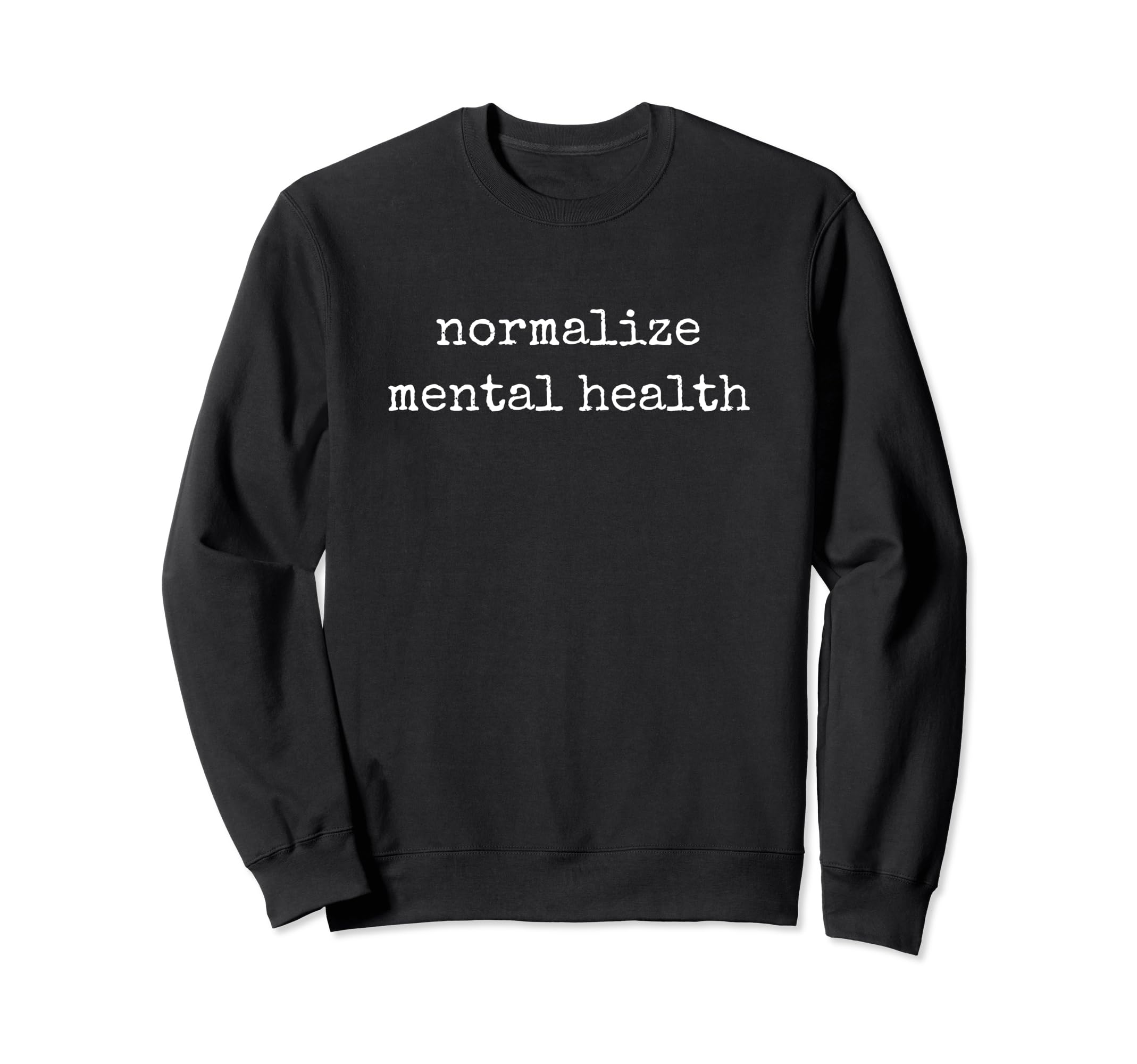 Normalize Mental Health Mental Sweatshirt - Graphic Print for Adults - T-Shirt, Sweatshirt, Hoodie
